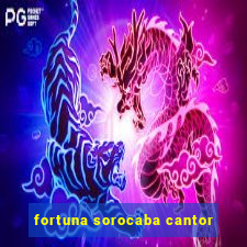 fortuna sorocaba cantor